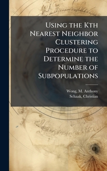 Hardcover Using the Kth Nearest Neighbor Clustering Procedure to Determine the Number of Subpopulations Book