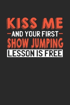 Paperback Kiss me and your first Show Jumping lesson is free: 6x9 - notebook - lined - 120 pages Book