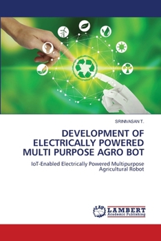 Development of Electrically Powered Multi Purpose Agro Bot