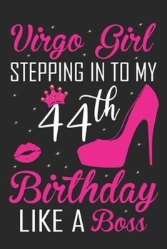 Virgo Girl Stepping In To My 44th Birthday Like A Boss: Zodiac Diary - Horoscope Journal - Virgo gifts for her - Zodiac birthday party gift - College-Ruled journal notebook for Virgo Zodiac
