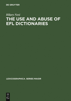 Hardcover The Use and Abuse of EFL Dictionaries: How Learners of English as a Foreign Language Read and Interpret Dictionary Entries Book