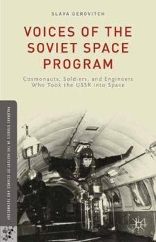 Paperback Voices of the Soviet Space Program: Cosmonauts, Soldiers, and Engineers Who Took the USSR Into Space Book