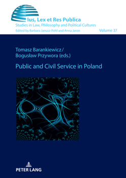 Public and Civil Service in Poland (Ius, Lex et Res Publica: Studies in Law, Philosophy and Political Cultures, 37)