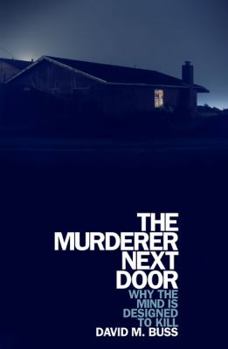 Hardcover The Murderer Next Door: Why the Mind Is Designed to Kill Book