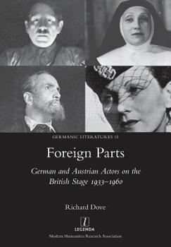 Paperback Foreign Parts: German and Austrian Actors on the British Stage 1933-1960 Book