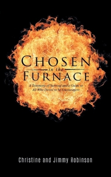 Paperback Chosen in the Furnace: A Testimony of Survival and a Guide to All Who Desire to be Encouragers Book