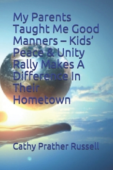 Paperback My Parents Taught Me Good Manners - Kids' Peace & Unity Rally Makes A Difference In Their Hometown Book