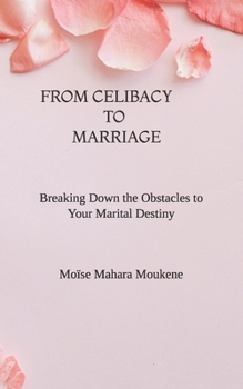 Paperback From Celibat to Marriage: Breaking Down the Obstacles to Your Marital Destiny Book