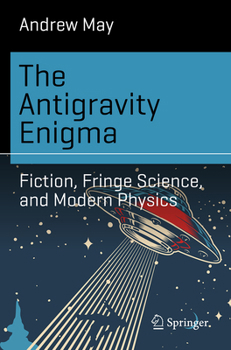 Paperback The Antigravity Enigma: Fiction, Fringe Science, and Modern Physics Book