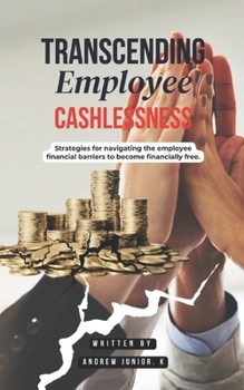 Transcending Employee Cashlessness: Employment as a risk and opportunity for financial freedom