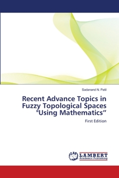 Paperback Recent Advance Topics in Fuzzy Topological Spaces "Using Mathematics" Book