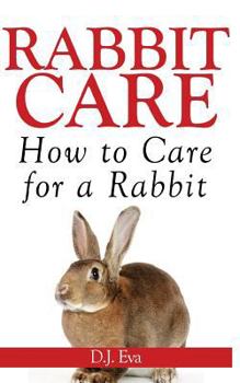 Paperback Rabbit Care: How to Care for a Rabbit Book