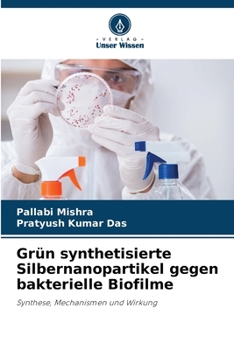 Paperback Grün synthetisierte Silbernanopartikel gegen bakterielle Biofilme [German] Book