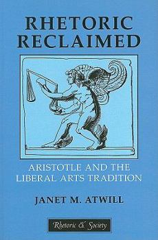 Paperback Rhetoric Reclaimed: Aristotle and the Liberal Arts Tradition Book