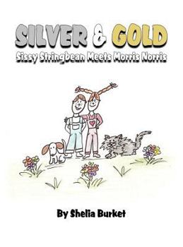 Hardcover Silver & Gold: Sissy Stringbean Meets Morris Norris Book