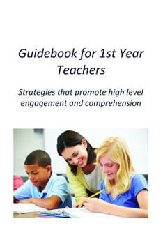 Paperback Guidebook for 1st Year Teachers: Strategies that promote high level engagement and comprehension Book