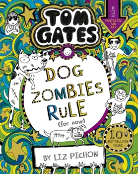 DogZombies Rule (For now...) - Book #11 of the Tom Gates