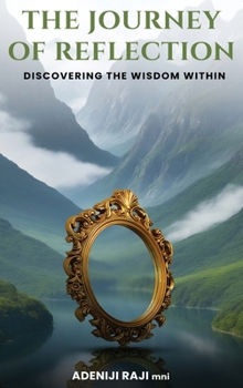 Hardcover The Journey of Reflection: Discovering the Wisdom Within Book