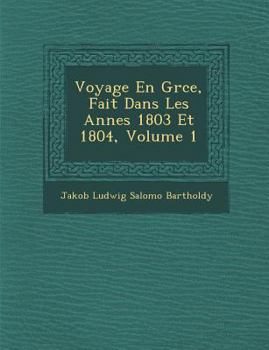 Paperback Voyage En Gr Ce, Fait Dans Les Ann Es 1803 Et 1804, Volume 1 [French] Book