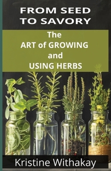 Paperback From Seed to Savory: The Art of Growing and Using Herbs Book