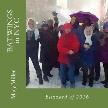 Paperback BAT Wings in NYC and the Blizzard of 2016 Book