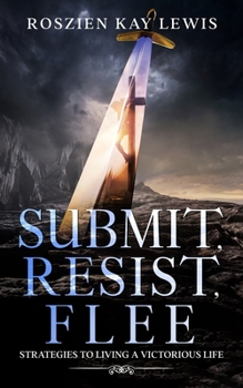 Paperback Submit, Resist, Flee: Strategies To Living A Victorious Life Book