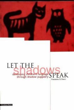 Paperback Let the Shadows Speak: Developing Childrens' Language Through Shadow Puppetry Book