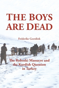 Paperback The Boys Are Dead: The Roboski Massacre and the Kurdish Question in Turkey Book