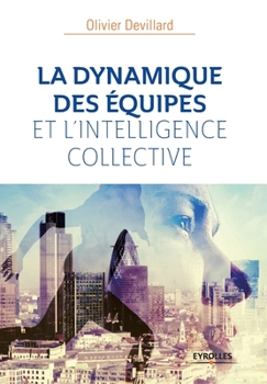 Paperback LA DYNAMIQUE Des ÉQUIPES ET l'INTELLIGENCE COLLECTIVE [French] Book