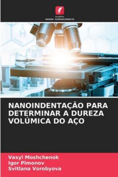 NANOINDENTAÇÃO PARA DETERMINAR A DUREZA VOLÚMICA DO AÇO (Portuguese Edition)