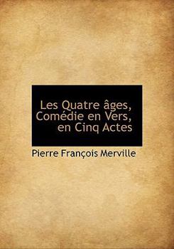 Paperback Les Quatre Ges, Com Die En Vers, En Cinq Actes Book