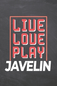 Live Love Play Javelin: Javelin Notebook, Planner or Journal | Size 6 x 9 | 110 Dot Grid Pages | Office Equipment, Supplies, Gear |Funny Javelin Gift Idea for Christmas or Birthday