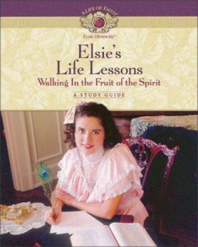 Paperback Elsie's Life Lessons: Walking in the Fruit of the Spirit Book