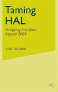 Hardcover Taming Hal: Designing Interfaces Beyond 2001 Book