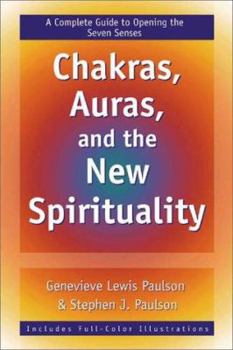 Paperback Chakras, Auras, and the New Spirituality: A Complete Guide to Opening the Seven Senses Book