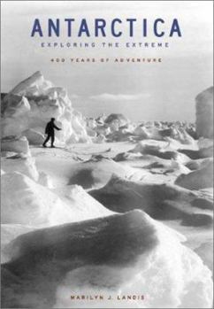 Paperback Antarctica: Exploring the Extreme: 400 Years of Adventure Book