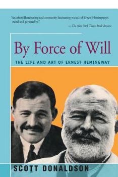 Paperback By Force of Will: The Life and Art of Ernest Hemingway Book