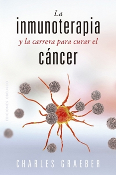 Paperback Inmunoterapia Y La Carrera Para Curar El Cancer, La [Spanish] Book