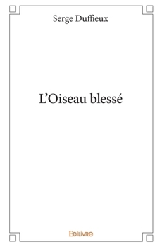 Paperback L'Oiseau blessé [French] Book