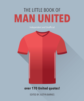 Hardcover The Little Book of Man United: Over 170 United Quotes Book