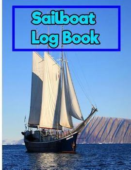 Sailboat Log Book:Log Books,Captain's log: 8.5 Inches By 11 Inches 150 pages