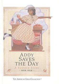 Addy Saves The Day: A Summer Story - Book #5 of the American Girl: Addy