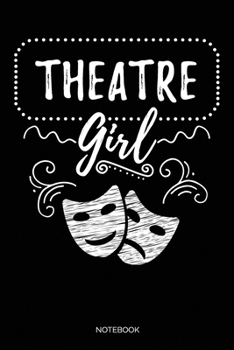 Paperback Theatre Girl Notebook: Blank Lined Journal 6x9 - Theatre Broadway Drama Notebook I Theater Actor Gift for Thespians and Stage Geeks Book