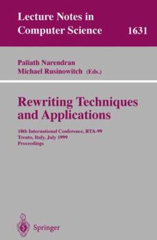 Paperback Rewriting Techniques and Applications: 10th International Conference, Rta'99, Trento, Italy, July 2-4, 1999, Proceedings Book