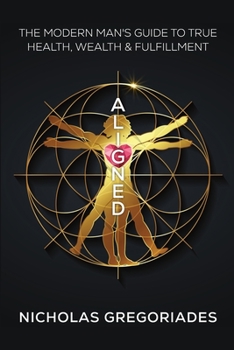 Paperback Aligned: The Modern Man's Guide to Health, Wealth & Freedom Book