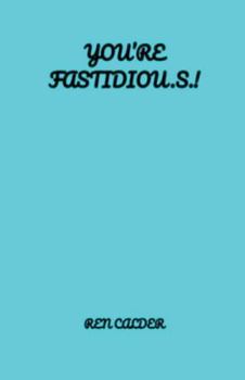 Paperback You're Fastidiou.s.! Book
