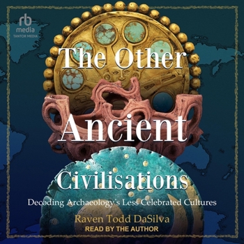 Audio CD The Other Ancient Civilisations: Decoding Archaeology's Less Celebrated Cultures Book