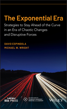Hardcover The Exponential Era: Strategies to Stay Ahead of the Curve in an Era of Chaotic Changes and Disruptive Forces Book
