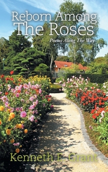 Reborn Among The Roses: Poems Along The Way