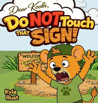 Do NOT Touch That Sign!: A Funny Kids Book About Honesty, Responsibility, and Big Mistakes for Ages 3-5